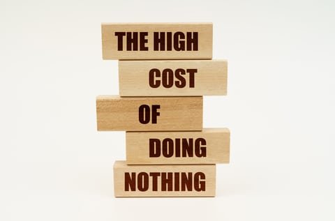 High Cost of Doing Nothing